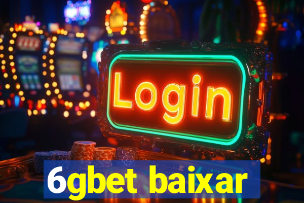 6gbet baixar